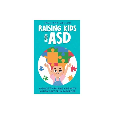 Raising Kids with ASD - by Jennifer Meller (Paperback)