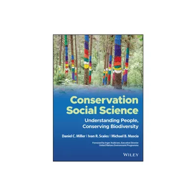 Conservation Social Science - by Daniel C Miller & Ivan R Scales & Michael B Mascia (Hardcover)