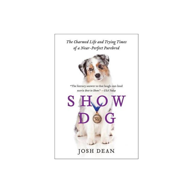 Show Dog - by Josh Dean (Paperback)