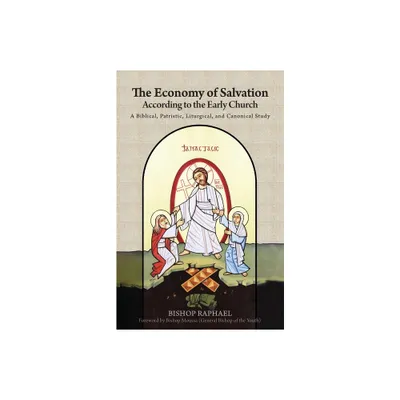 The Economy of Salvation According to the Early Church - by Bishop Raphael (Paperback)