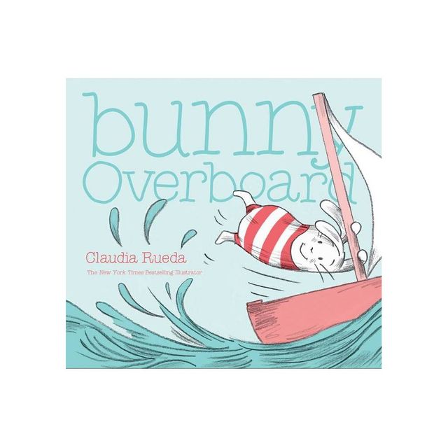 Bunny Overboard - by Claudia Rueda (Hardcover)