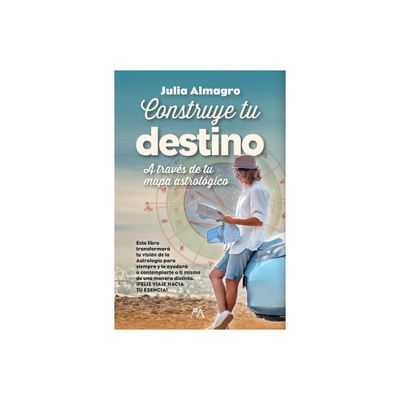 Construye Tu Destino - by Julia Almagro Padilla (Paperback)