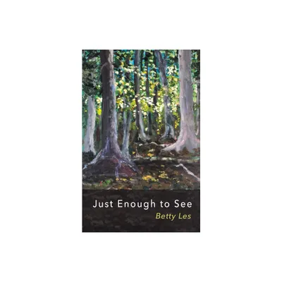 Just Enough to See - by Betty Les (Paperback)