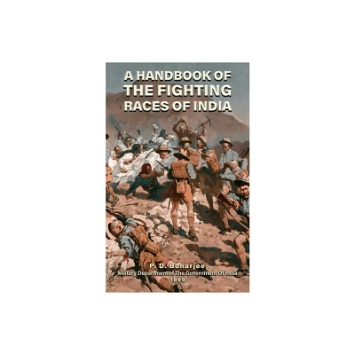 A Handbook of the Fighting Races of India - by P D Bonarjee (Paperback)