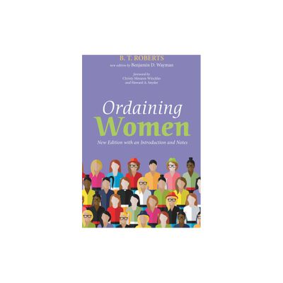 Ordaining Women - Annotated by B T Roberts (Paperback)