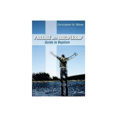 Passage Into Discipleship - by Christipher W Wilson (Paperback)