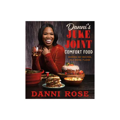 Dannis Juke Joint Comfort Food Cookbook - by Danni Rose (Hardcover)