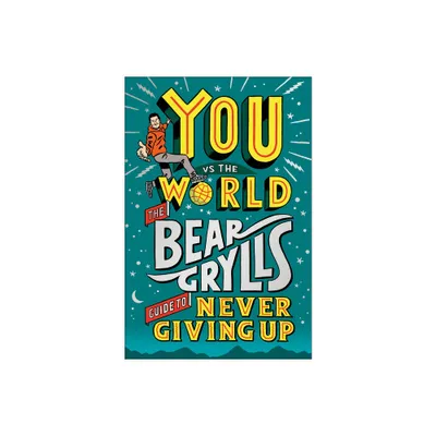 You Vs the World - by Bear Grylls (Hardcover)