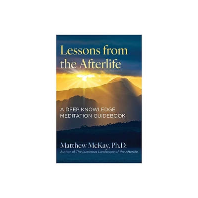 Lessons from the Afterlife - by Matthew McKay (Paperback)