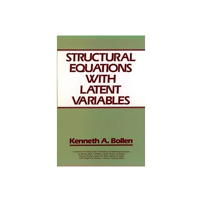 Structural Equations with Latent Variables - (Wiley Probability and Statistics) by Kenneth A Bollen (Hardcover)