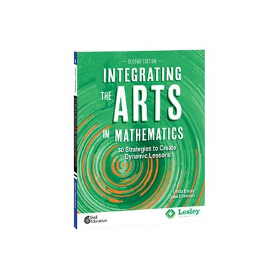 Integrating the Arts in Mathematics - (Strategies to Integrate the Arts) 2nd Edition by Linda Dacey & Lisa Donovan (Paperback)