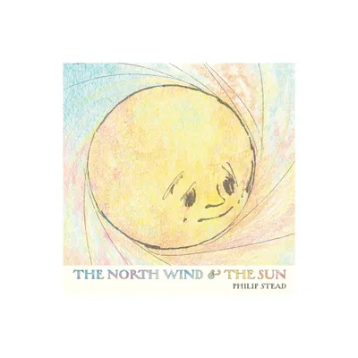 The North Wind and the Sun - by Philip C Stead (Hardcover)