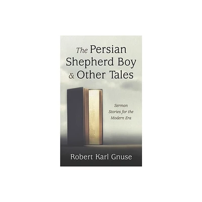 The Persian Shepherd Boy and Other Tales - by Robert Karl Gnuse (Hardcover)