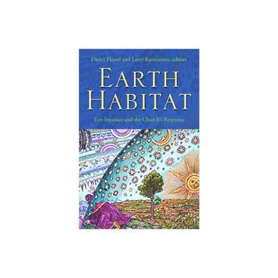 Earth Habitat - by Dieter T Hessel & Larry L Rasmussen (Paperback)