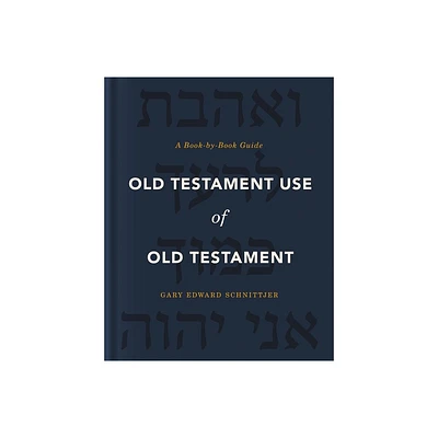 Old Testament Use of Old Testament - by Gary Edward Schnittjer (Hardcover)