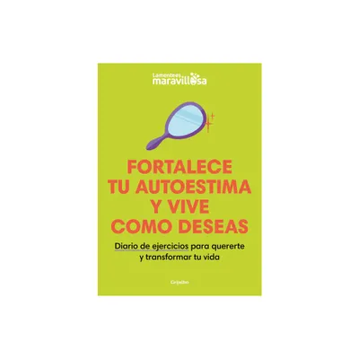 Fortalece Tu Autoestima Y Vive Como Deseas. Diario de Ejercicios Para Quererte Y Transformar Tu Vida / Strengthen Your Self-Esteem, Live as You Wish.