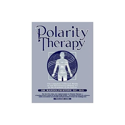 Polarity Therapy 1 - by Randolph Stone (Paperback)