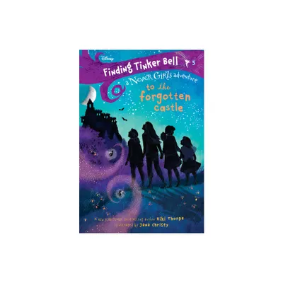 Finding Tinker Bell #5: To the Forgotten Castle (Disney: The Never Girls) - by Kiki Thorpe (Paperback)