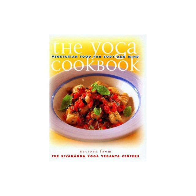 The Yoga Cookbook - by Yoga Vedanta Center Sivananda & Sivanda Yoga Center (Paperback)