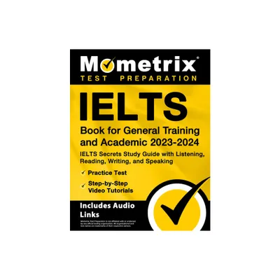 Ielts Book for General Training and Academic 2023-2024 - Ielts Secrets Study Guide with Listening, Reading, Writing, and Speaking, Practice Test,