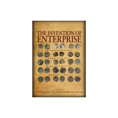 The Invention of Enterprise - (The Kauffman Foundation Innovation and Entrepreneurship) by David S Landes & Joel Mokyr & William J Baumol