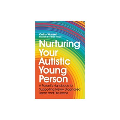 Nurturing Your Autistic Young Person - by Cathy Wassell (Paperback)