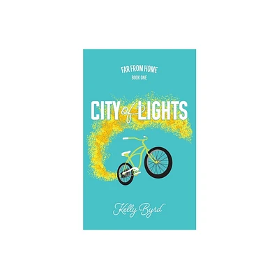 City of Lights - (Far from Home) by Kelly Byrd (Paperback)