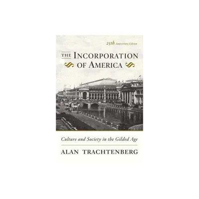 The Incorporation of America - 25th Edition by Alan Trachtenberg (Paperback)