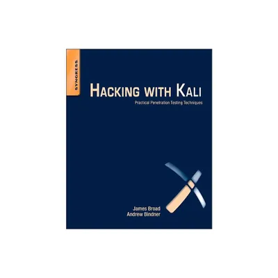 Hacking with Kali - by James Broad & Andrew Bindner (Paperback)