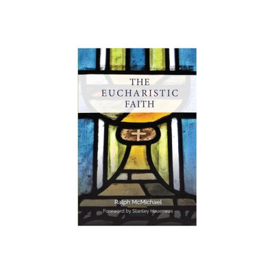 The Eucharistic Faith - by Ralph McMichael (Paperback)