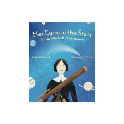 Her Eyes on the Stars - by Laurie Wallmark (Hardcover)