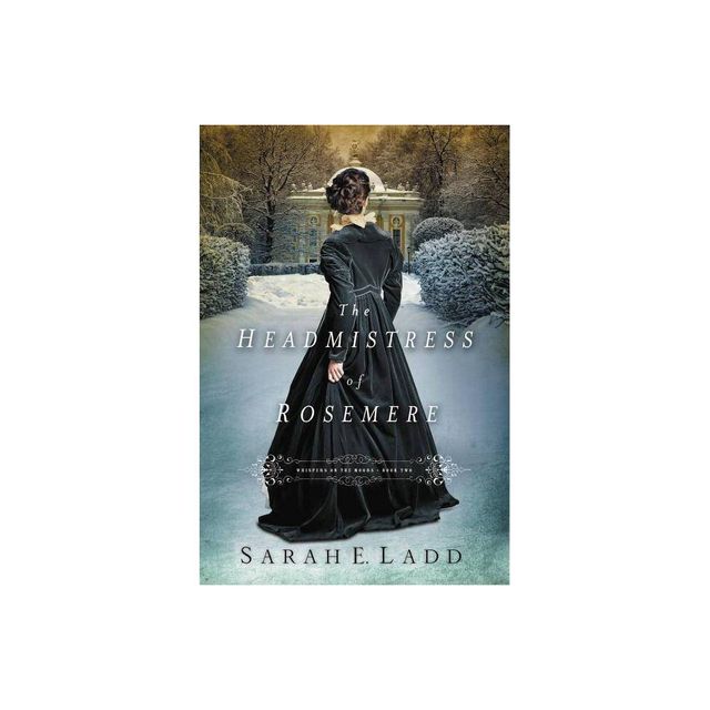 The Headmistress of Rosemere - (Whispers on the Moors) by Sarah E Ladd (Paperback)