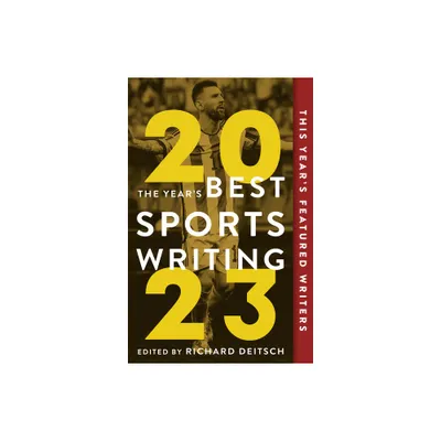 The Years Best Sports Writing 2023 - by Richard Deitsch (Paperback)