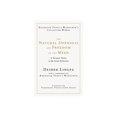 The Natural Openness and Freedom of the Mind - by Khangsar Wangchuk & Deshek Lingpa (Hardcover)