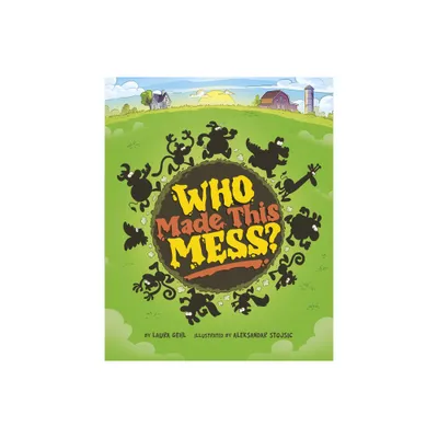 Who Made This Mess? - by Laura Gehl (Hardcover)