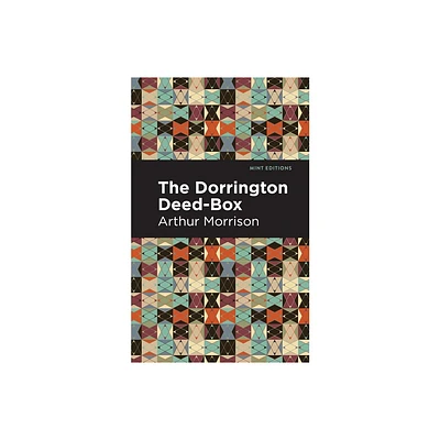 The Dorrington Deed-Box - (Mint Editions (Short Story Collections and Anthologies)) by Arthur Morrison (Paperback)