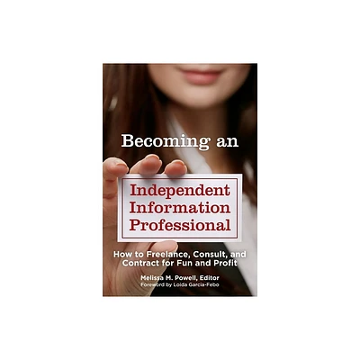 Becoming an Independent Information Professional - by Melissa Powell (Paperback)