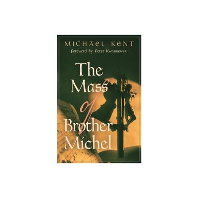 The Mass of Brother Michel - by Michael Kent (Paperback)