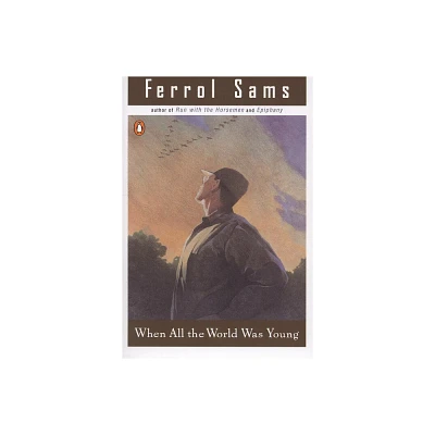 When All the World Was Young - (Contemporary American Fiction) by Ferrol Sams (Paperback)