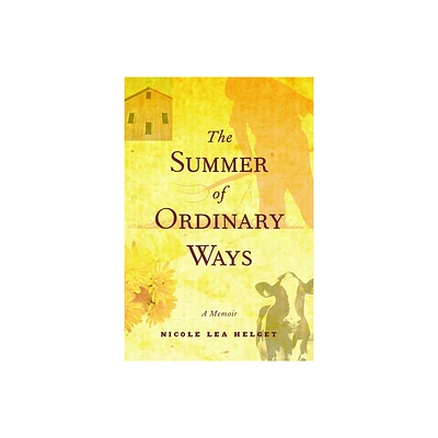 The Summer of Ordinary Ways - by Nicole Lea Helget (Paperback)