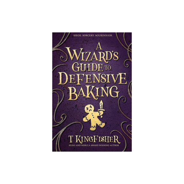 A Wizard's Guide to Defensive Baking by Kingfisher, T