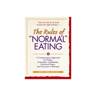 The Rules of Normal Eating - (Learn Every Day) by Karen R Koenig (Paperback)