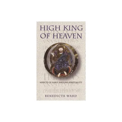 High King of Heaven - by Benedicta Ward (Paperback)