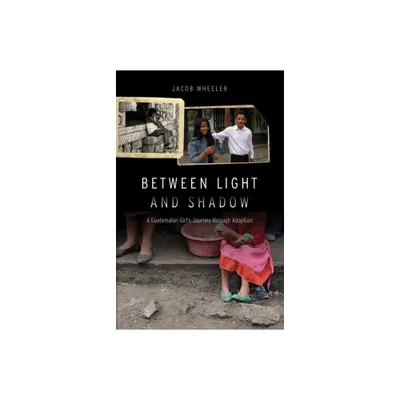 Between Light and Shadow - by Jacob R Wheeler (Hardcover)