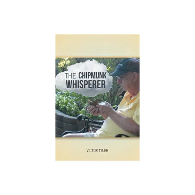 The Chipmunk Whisperer - by Victor Tyler (Paperback)