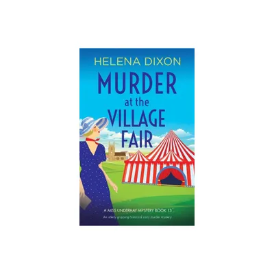 Murder at the Village Fair - (A Miss Underhay Mystery) by Helena Dixon (Paperback)