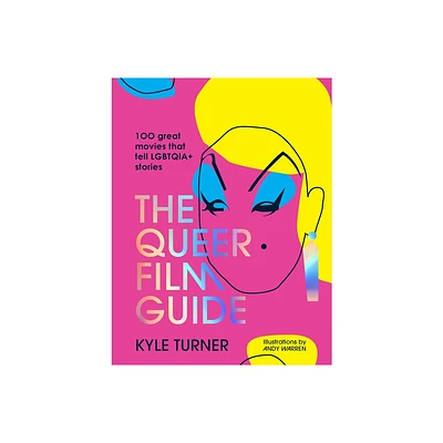 The Queer Film Guide - by Kyle Turner (Hardcover)