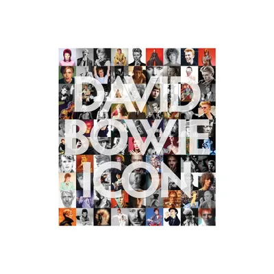 David Bowie: Icon - by Iconic Images (Hardcover)