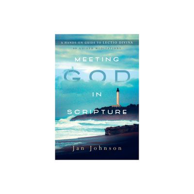 Meeting God in Scripture - by Jan Johnson (Paperback)