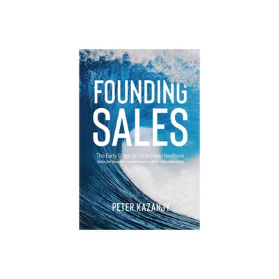 Founding Sales - by Peter R Kazanjy (Paperback)